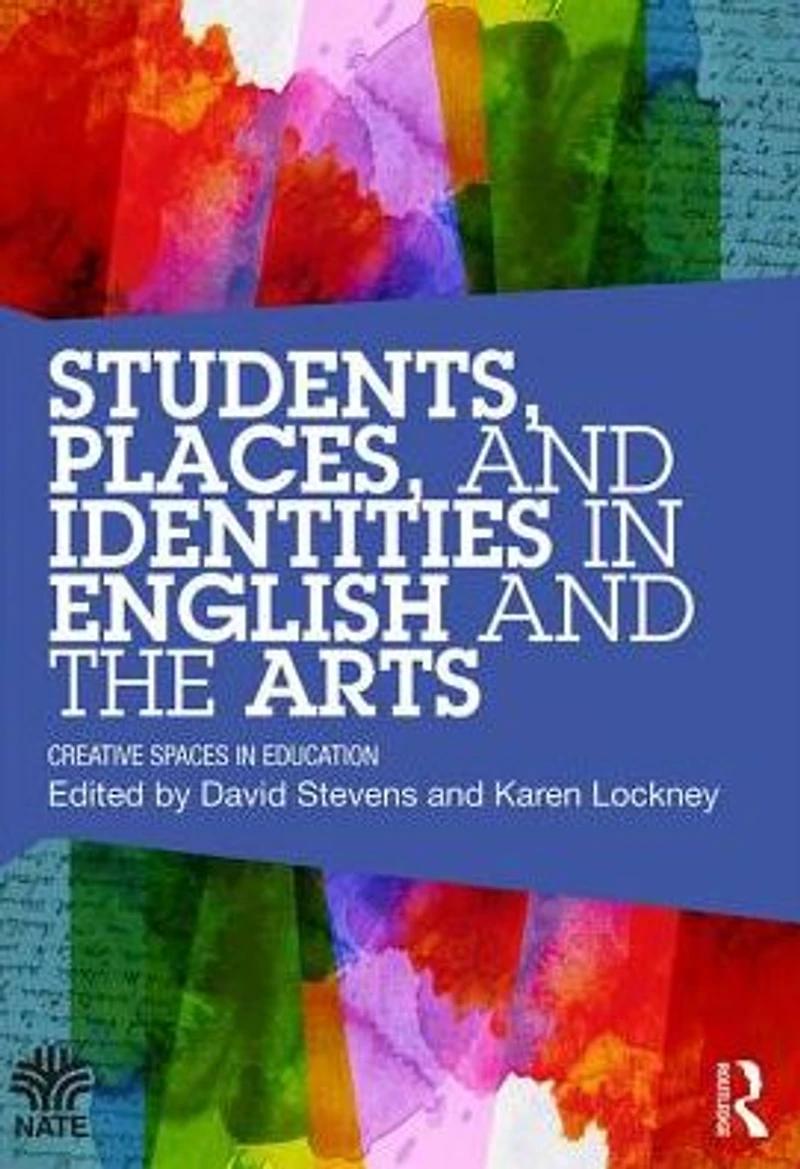 Students, Places and Identities English the Arts: Creative Spaces Education