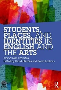 Students, Places and Identities English the Arts: Creative Spaces Education