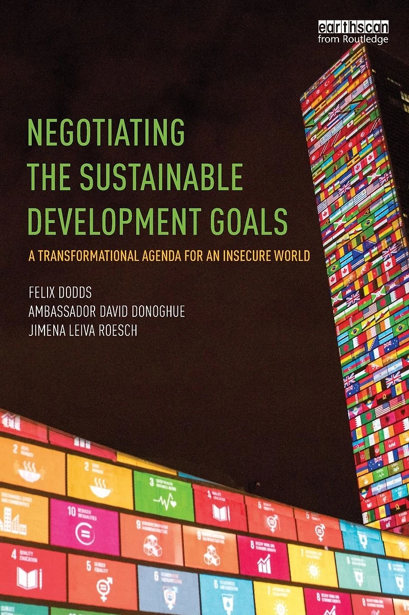 Negotiating the Sustainable Development Goals: A transformational agenda for an insecure world