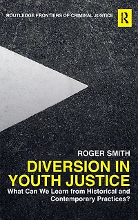 Diversion Youth Justice: What Can We Learn from Historical and Contemporary Practices?