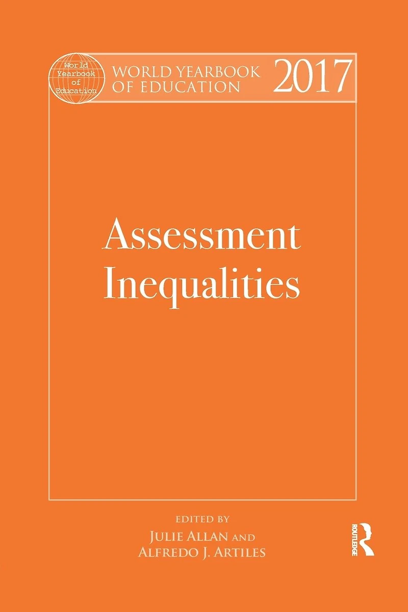 World Yearbook of Education 2017: Assessment Inequalities