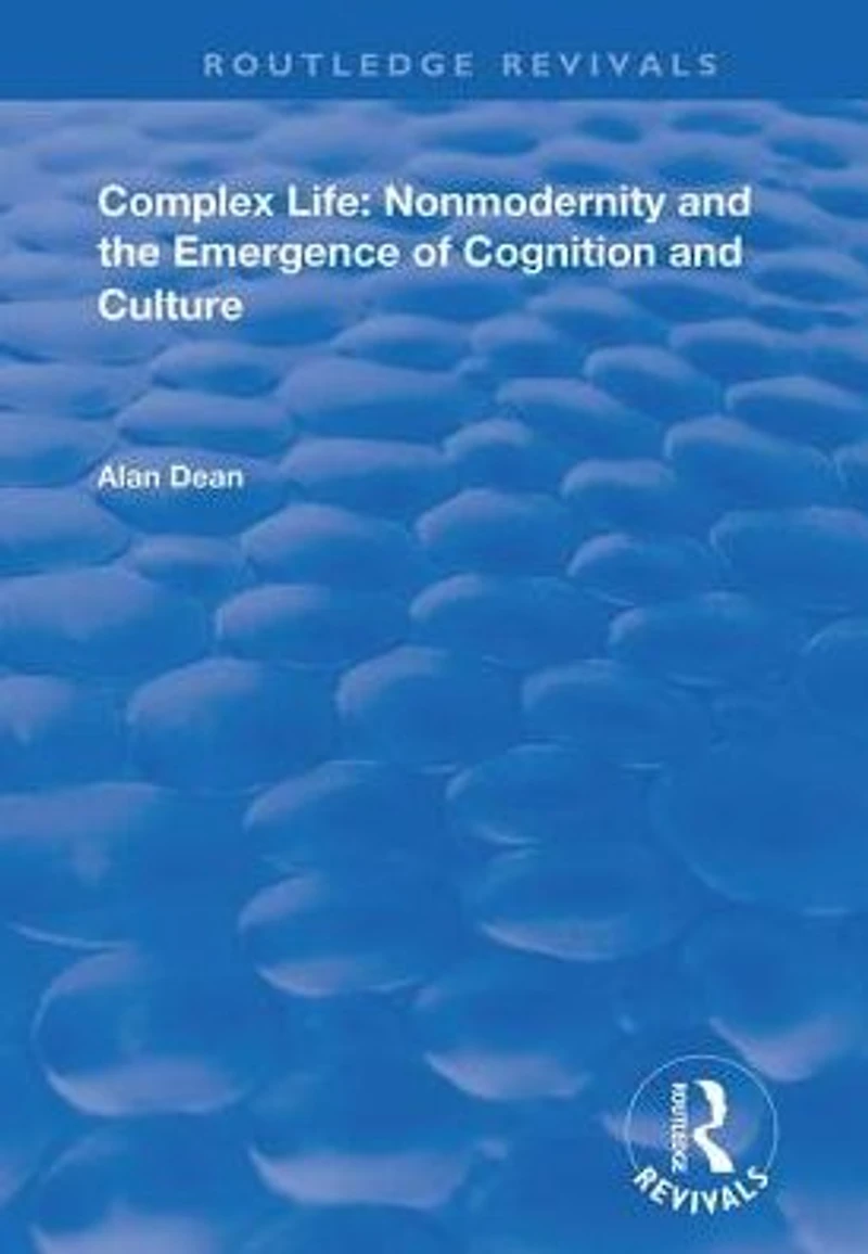 Complex Life: Nonmodernity and the Emergence of Cognition Culture