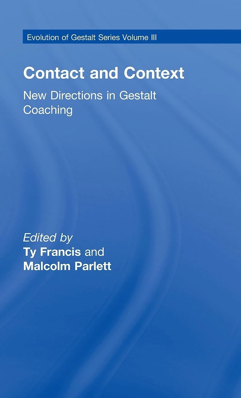 Contact and Context: New Directions Gestalt Coaching