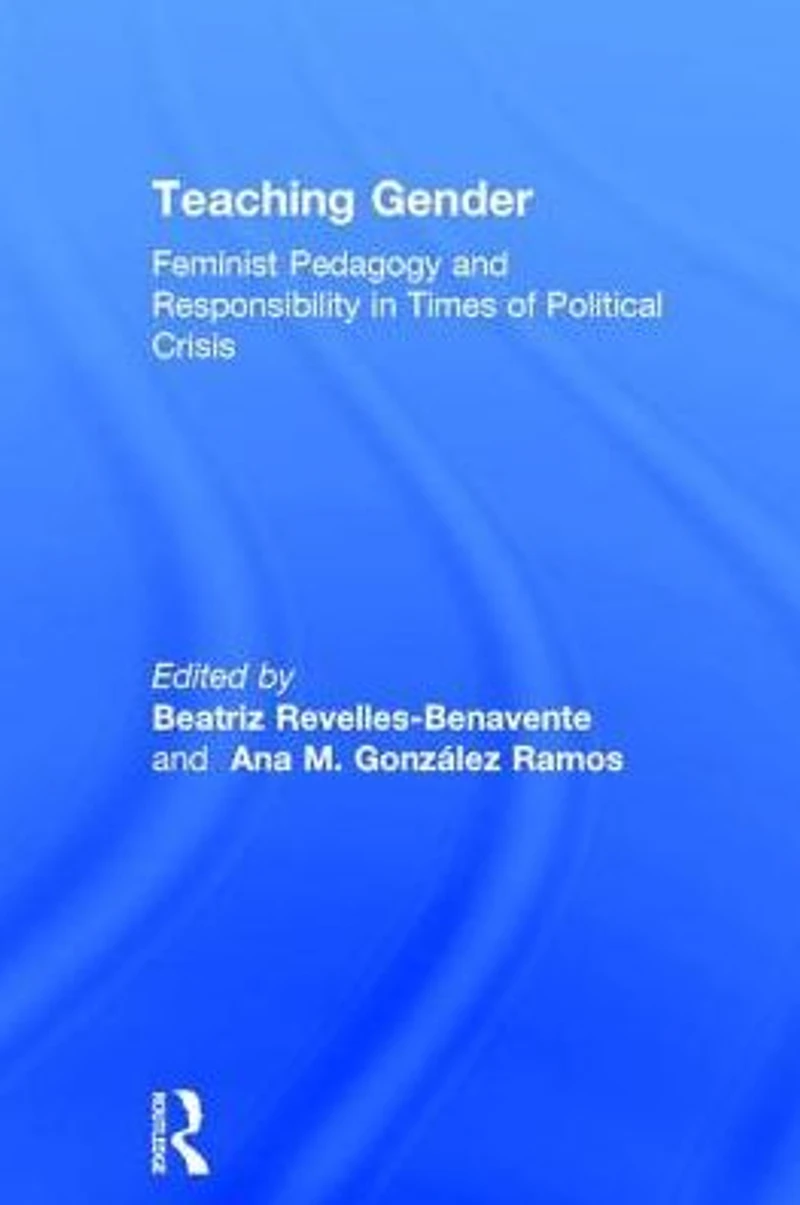 Teaching Gender: Feminist Pedagogy and Responsibility Times of Political Crisis