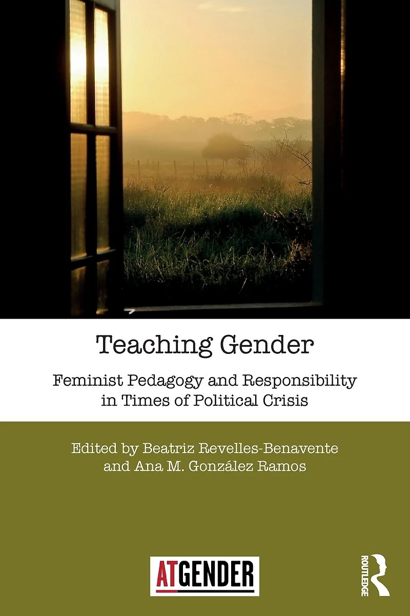 Teaching Gender: Feminist Pedagogy and Responsibility Times of Political Crisis
