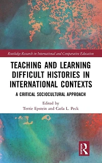 Teaching and Learning Difficult Histories International Contexts: A Critical Sociocultural Approach