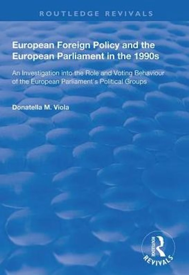European Foreign Policy and the Parliament 1990s: An Investigation into Role Voting Behaviour of Parliament's Political Groups