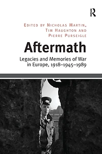 Aftermath: Legacies and Memories of War Europe, 1918-1945-1989