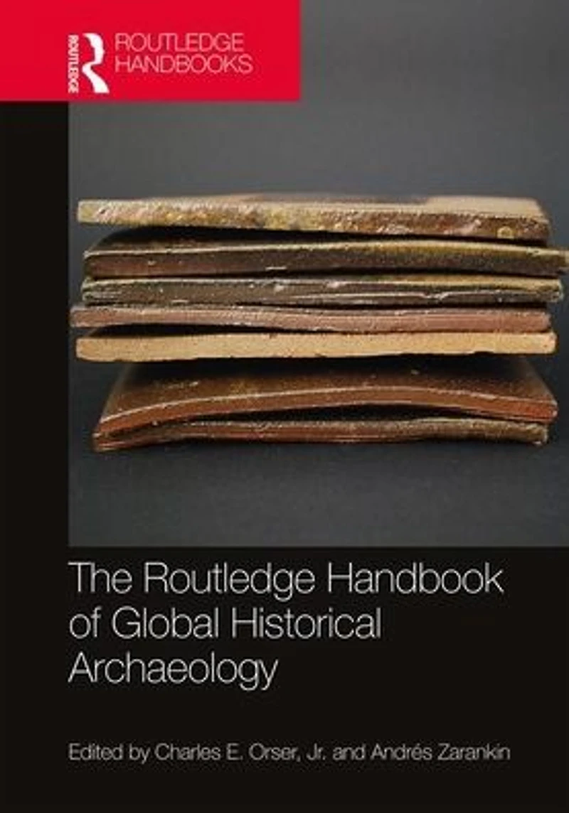The Routledge Handbook of Global Historical Archaeology