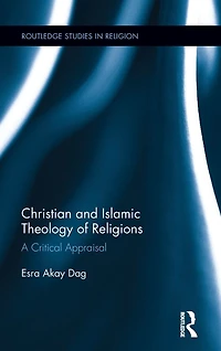 Christian and Islamic Theology of Religions: A Critical Appraisal