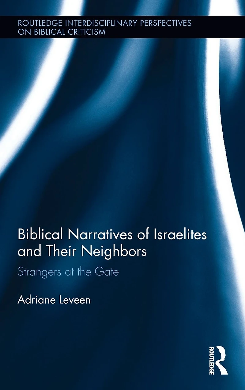 Biblical Narratives of Israelites and their Neighbors: Strangers at the Gate