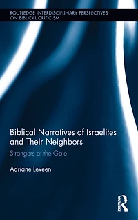 Biblical Narratives of Israelites and their Neighbors: Strangers at the Gate