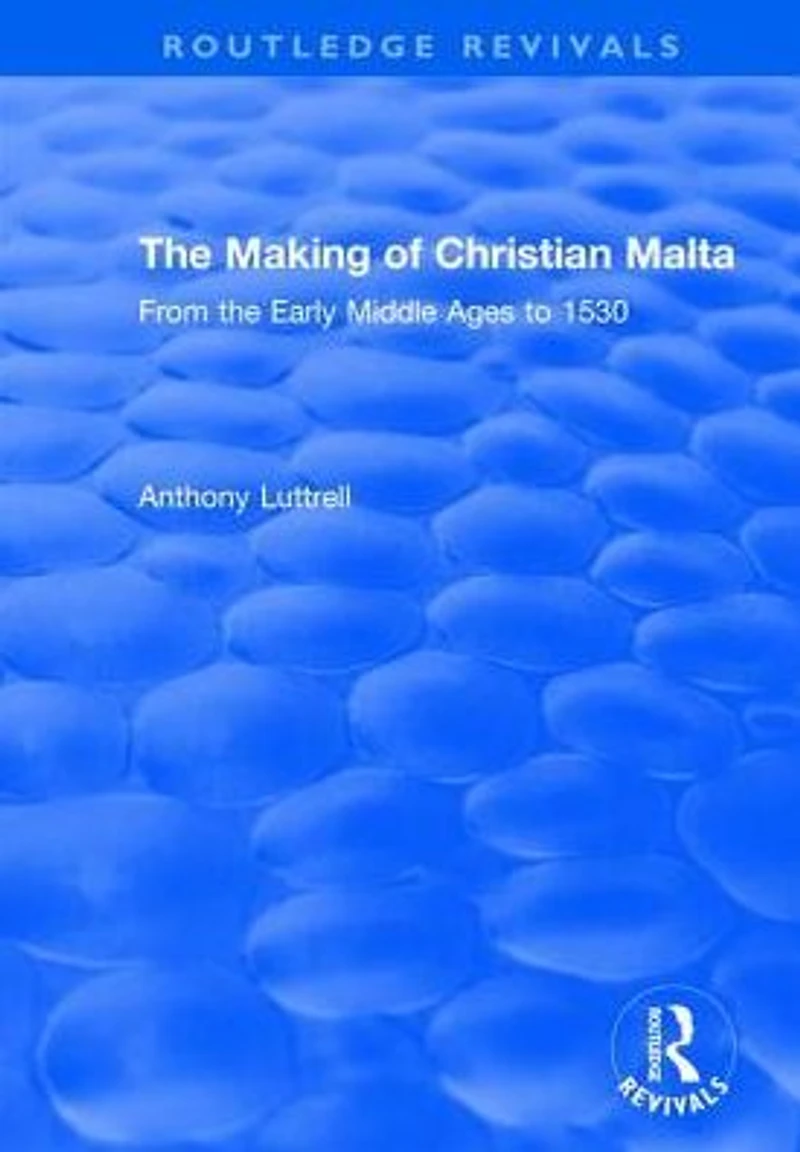 the Making of Christian Malta: From Early Middle Ages to 1530