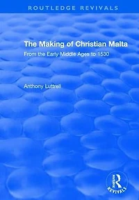 the Making of Christian Malta: From Early Middle Ages to 1530