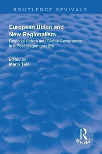 European Union and New Regionalism: Europe and Globalization in Comparative Perspective: Europe and Globalization in Comparative Perspective