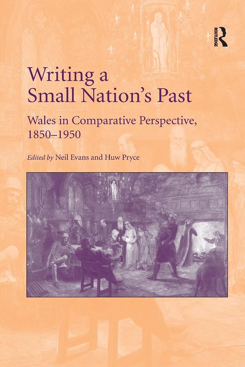 Writing a Small Nation's Past: Wales Comparative Perspective, 1850-1950