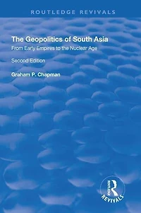 the Geopolitics of South Asia: From Early Empires to Nuclear Age: Age
