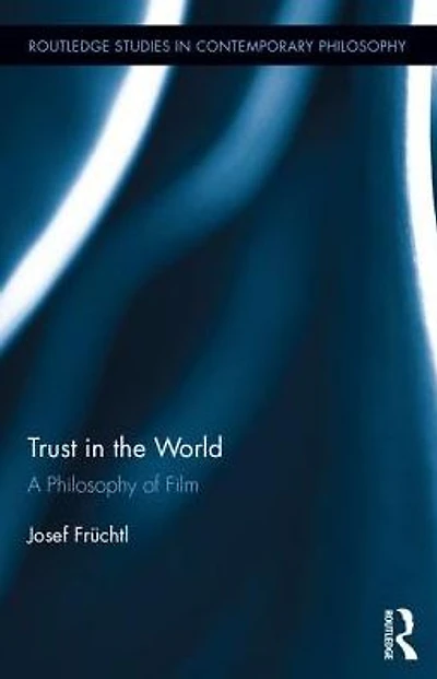Trust the World: A Philosophy of Film