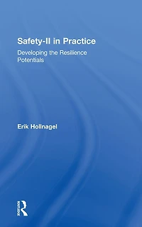 Safety-II Practice: Developing the Resilience Potentials