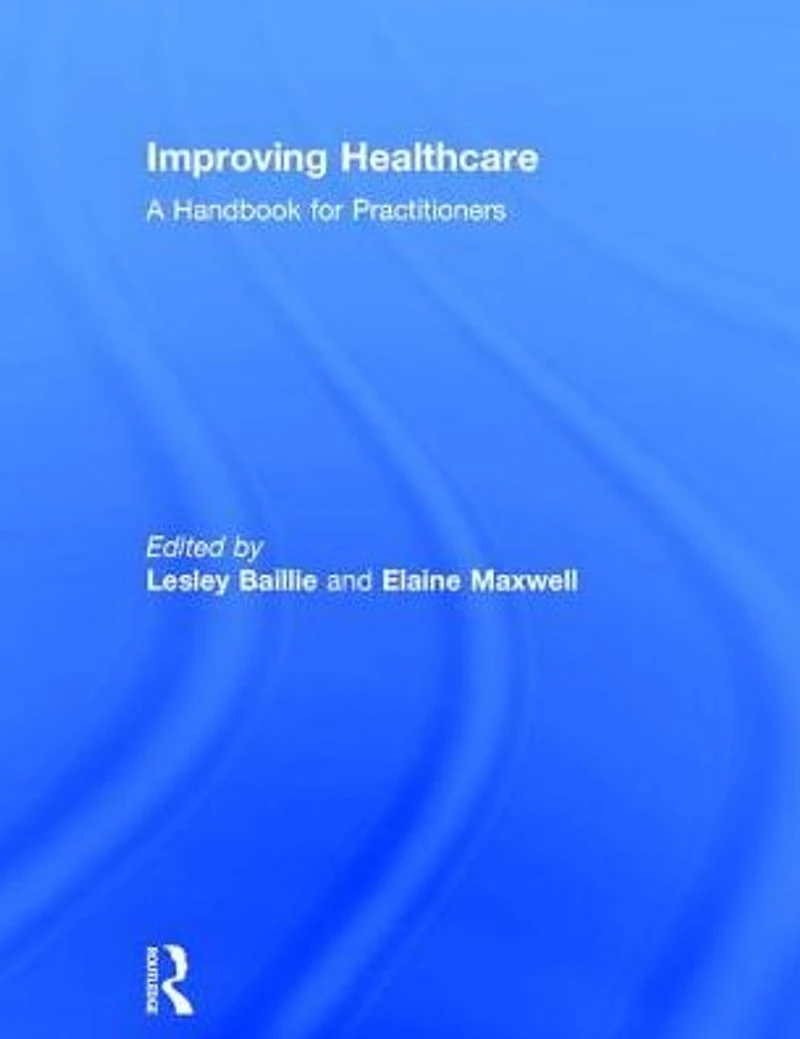 Improving Healthcare: A Handbook for Practitioners