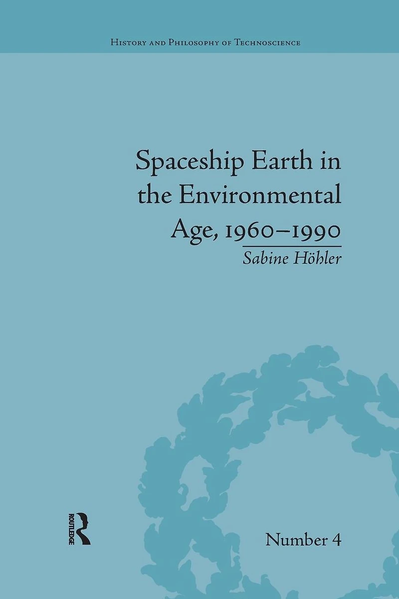 Spaceship Earth the Environmental Age, 1960-1990