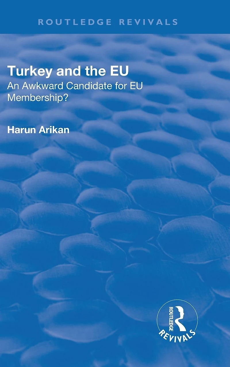 Turkey and the EU: An Awkward Candidate for EU Membership?: Membership?