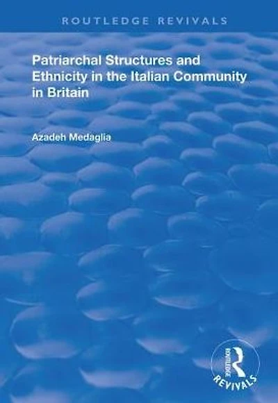 Patriarchal Structures and Ethnicity the Italian Community Britain