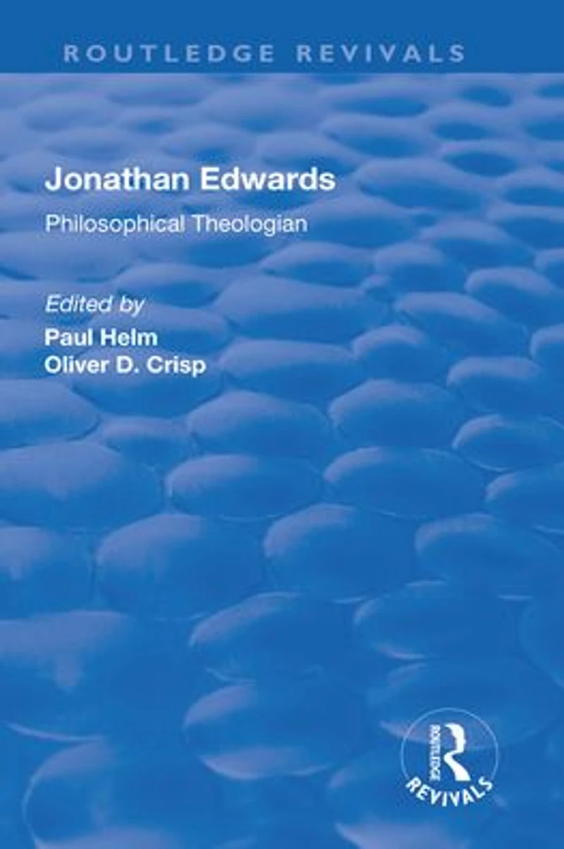 Jonathan Edwards: Philsophical Theologian