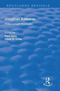 Jonathan Edwards: Philsophical Theologian