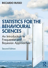 Statistics for the Behavioural Sciences: An Introduction to Frequentist and Bayesian Approaches
