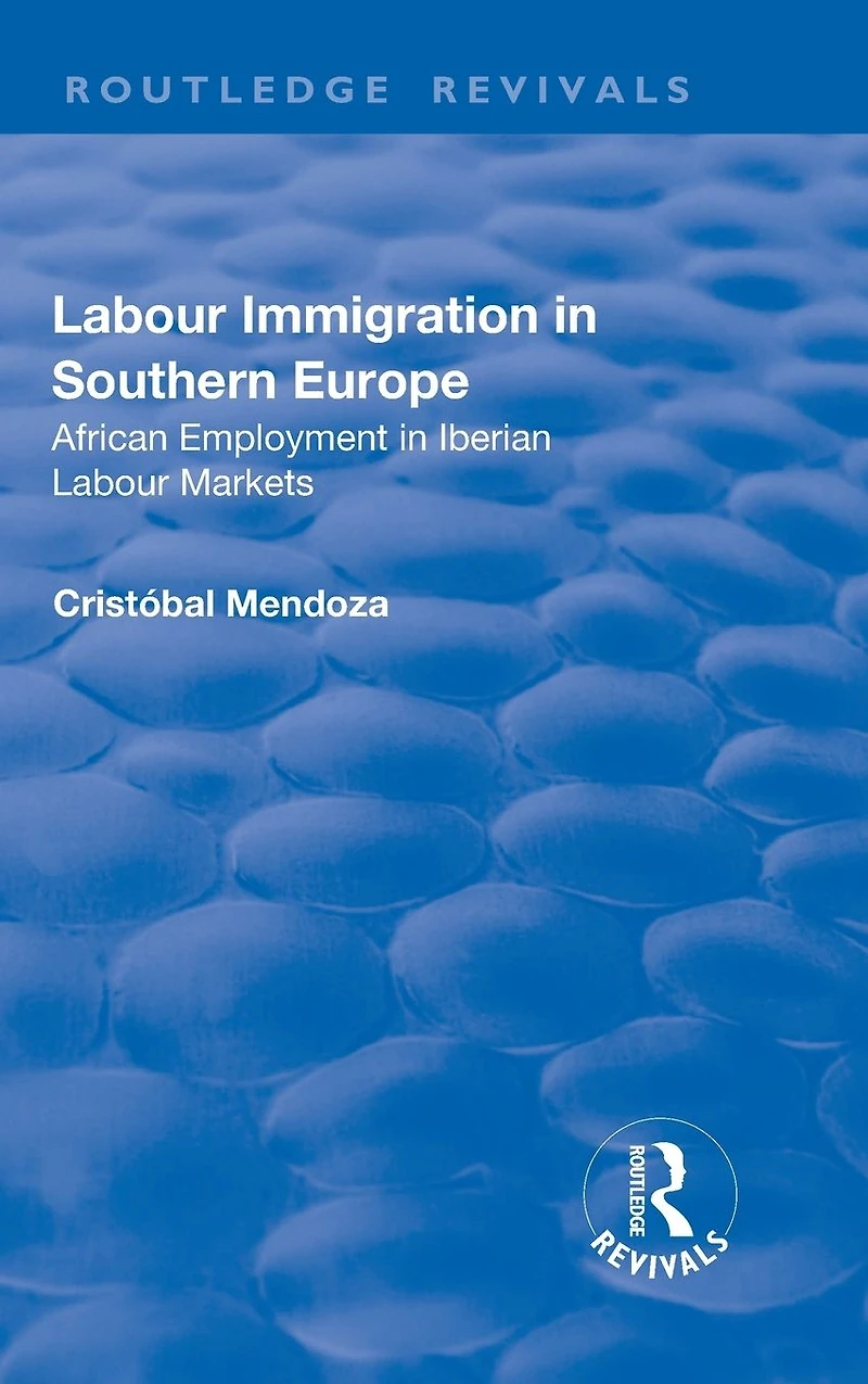 Labour Immigration Southern Europe: African Employment Iberian Markets