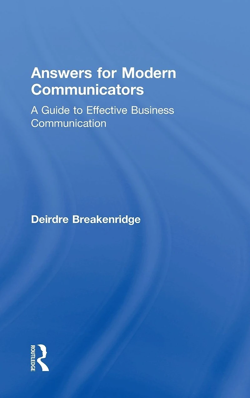 Answers for Modern Communicators: A Guide to Effective Business Communication
