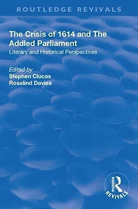 The Crisis of 1614 and Addled Parliament: Literary Historical Perspectives