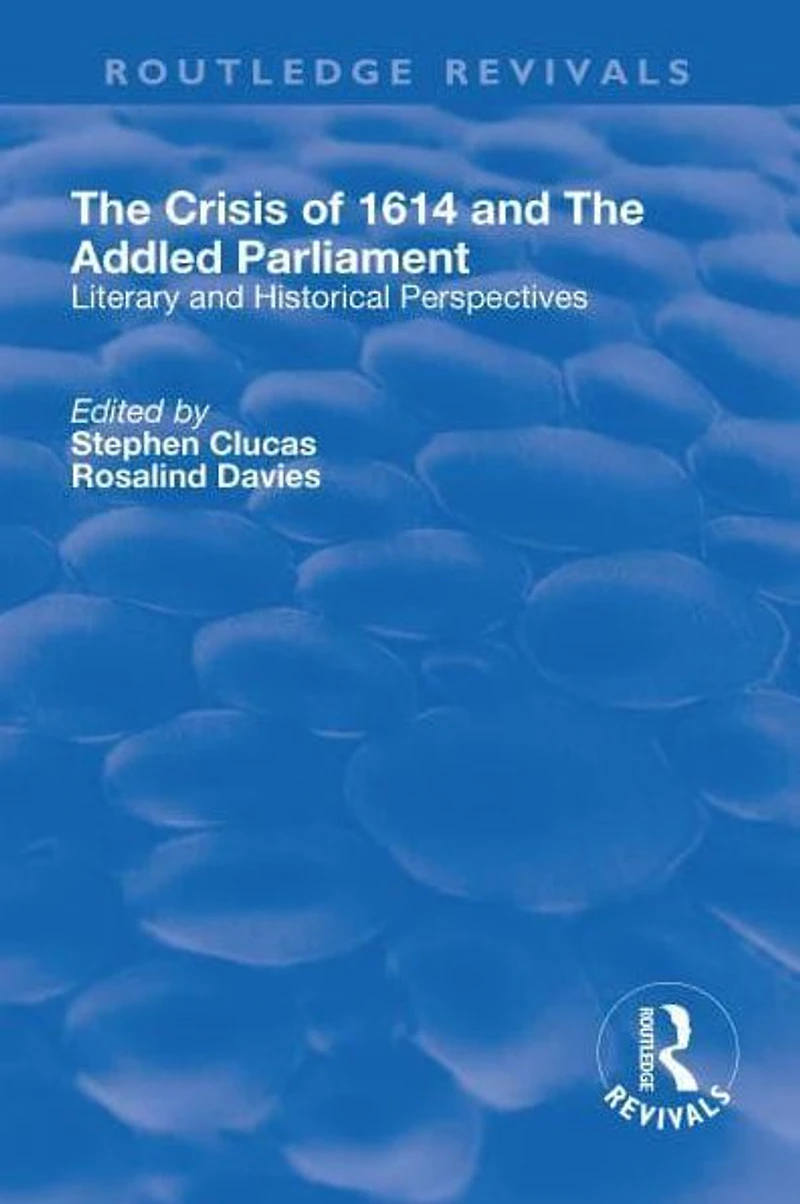The Crisis of 1614 and Addled Parliament: Literary Historical Perspectives