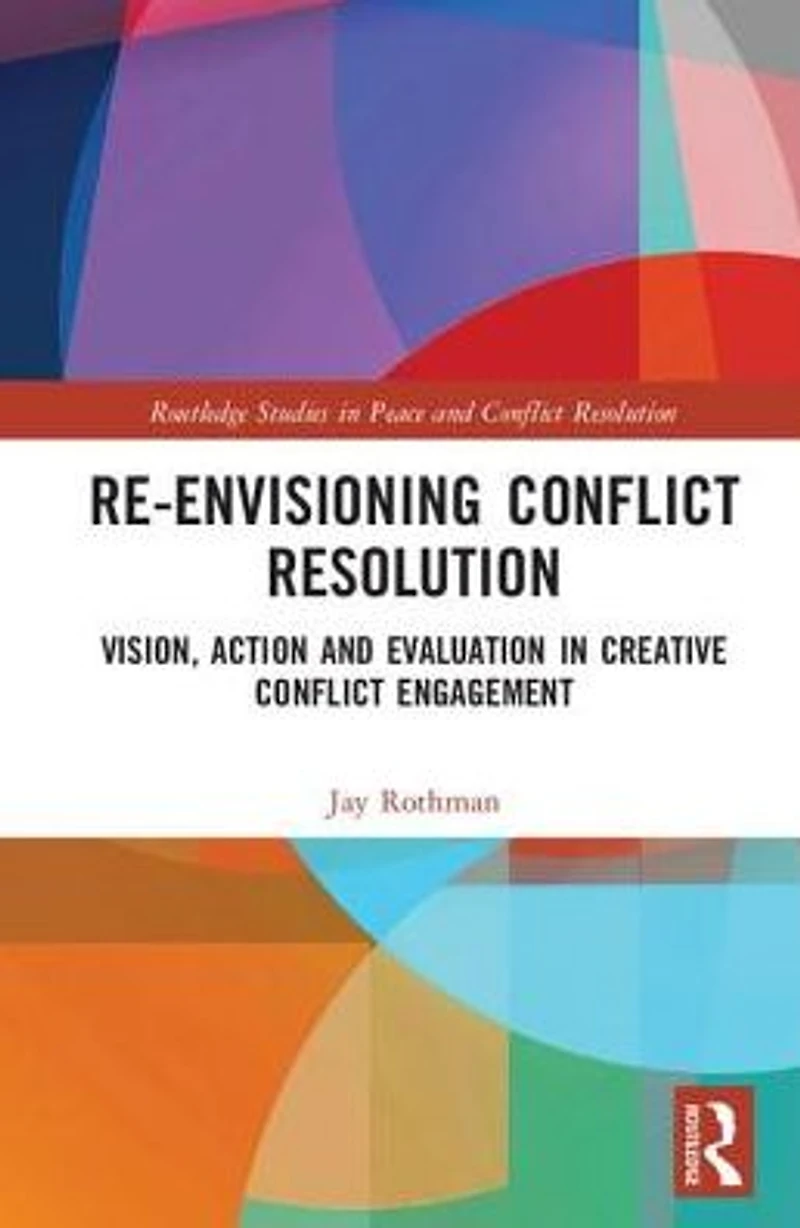 Re-Envisioning Conflict Resolution: Vision, Action and Evaluation Creative Engagement