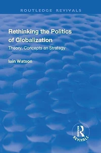 Rethinking the Politics of Globalization: Theory, Concepts and Strategy