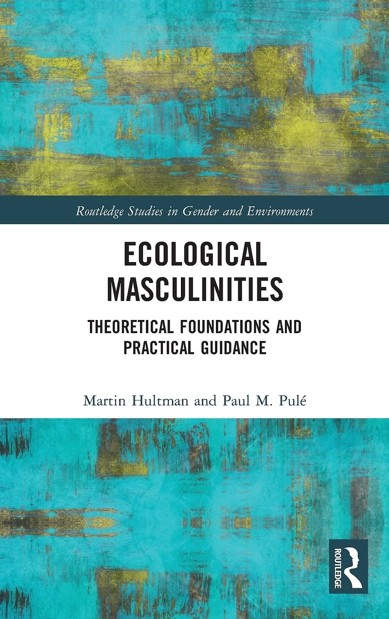 Ecological Masculinities: Theoretical Foundations and Practical Guidance