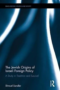 The Jewish Origins of Israeli Foreign Policy: A Study Tradition and Survival