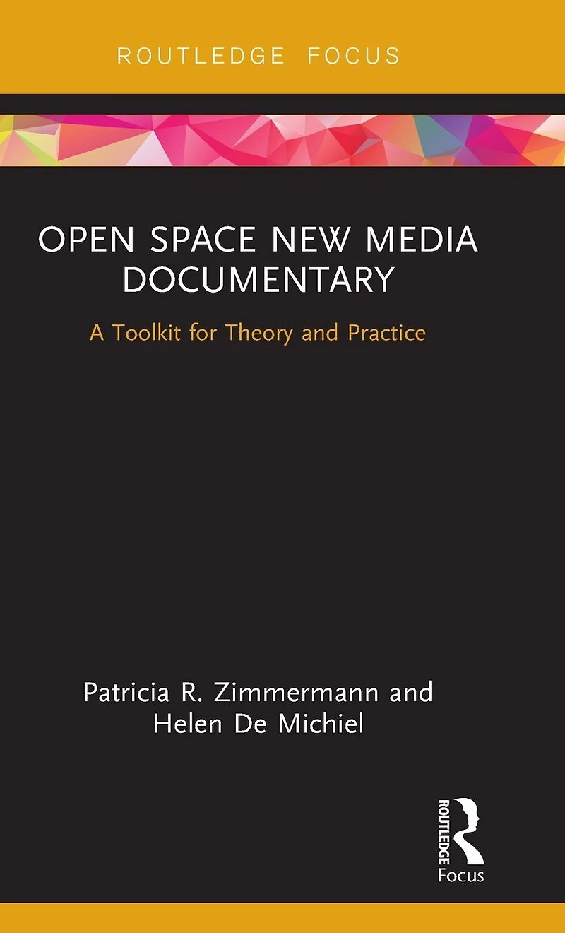 Open Space New Media Documentary: A Toolkit for Theory and Practice
