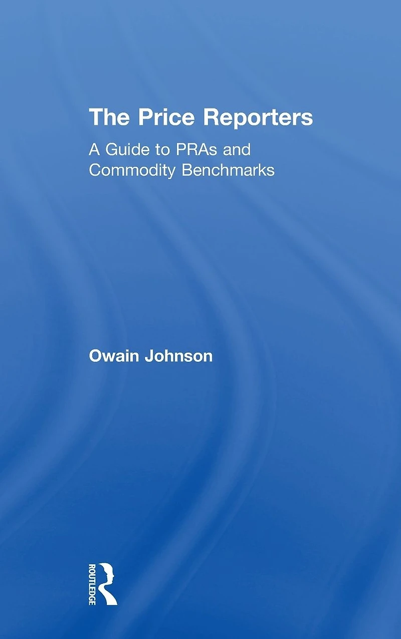 The Price Reporters: A Guide to PRAs and Commodity Benchmarks
