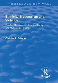 Ethnicity, Nationalism and Violence: Conflict Management, Human Rights, Multilateral Regimes