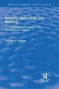 Ethnicity, Nationalism and Violence: Conflict Management, Human Rights, Multilateral Regimes