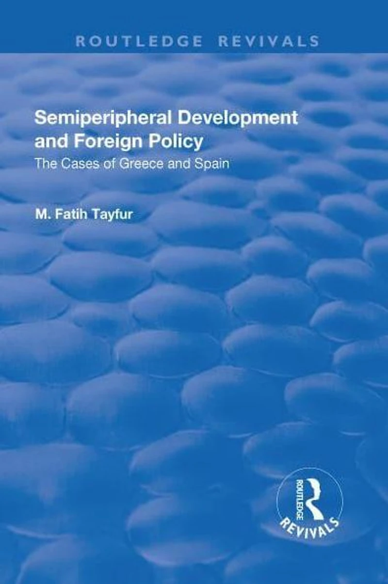 Semiperipheral Development and Foreign Policy: The Cases of Greece Spain