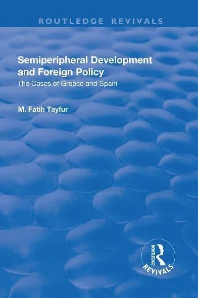 Semiperipheral Development and Foreign Policy: The Cases of Greece Spain
