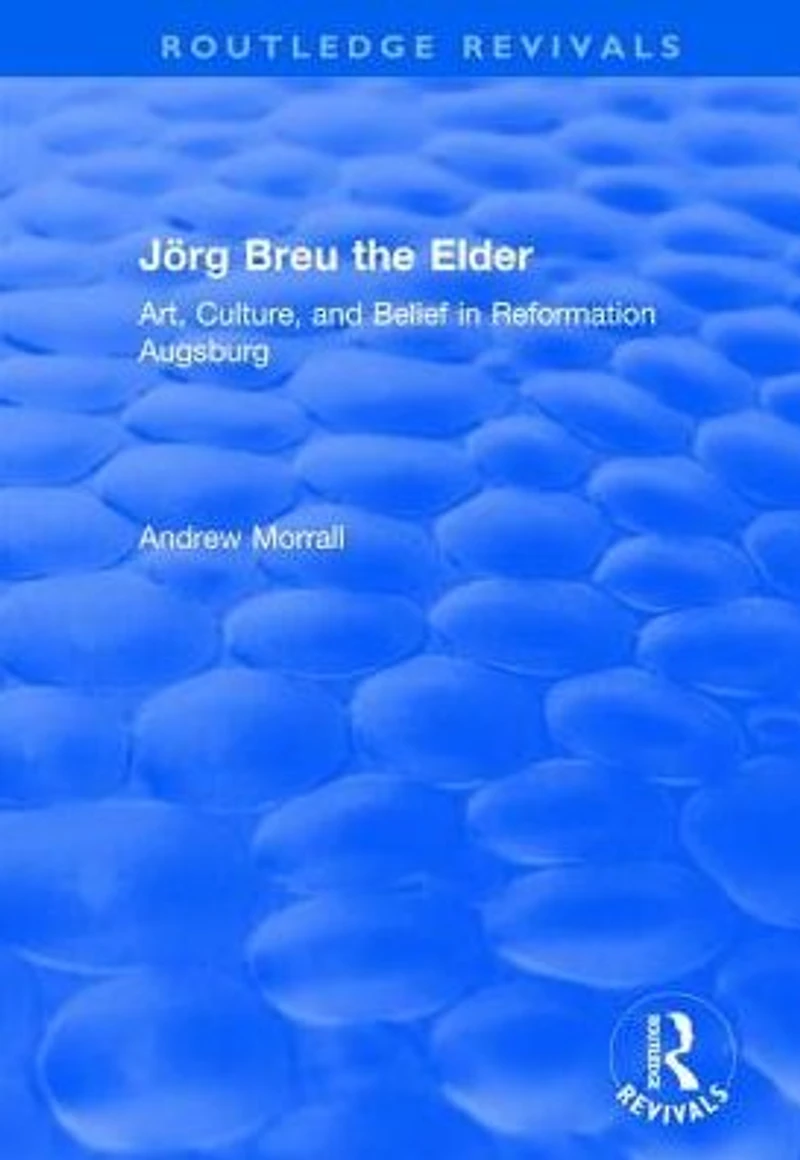 Jörg Breu the Elder: Art, Culture, and Belief Reformation Augsburg