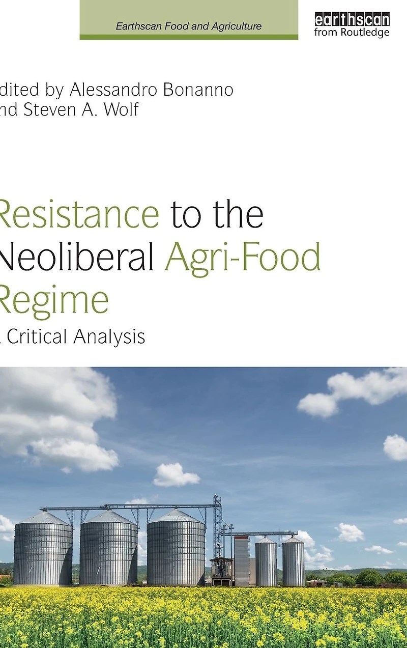 Resistance to the Neoliberal Agri-Food Regime: A Critical Analysis
