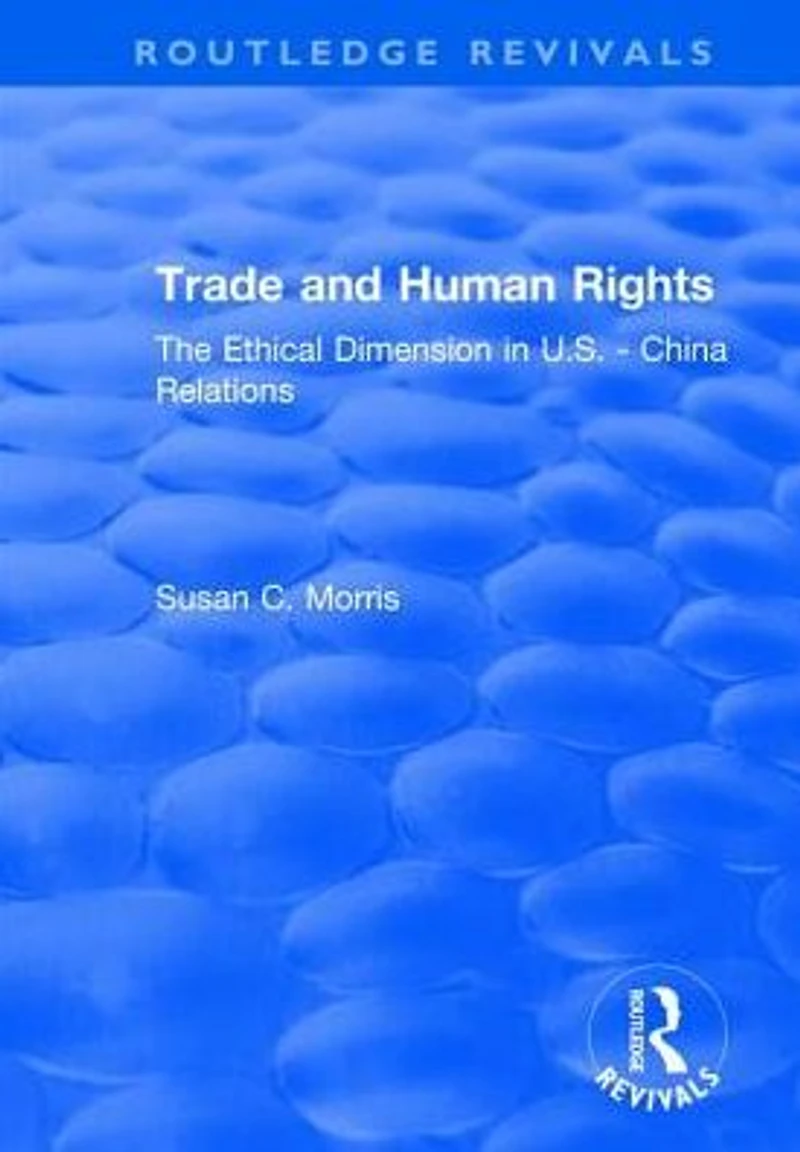 Trade and Human Rights: The Ethical Dimension US - China Relations