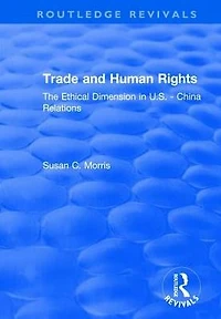 Trade and Human Rights: The Ethical Dimension US - China Relations