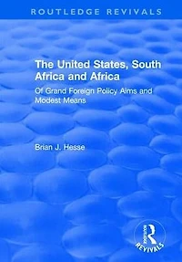 The United States, South Africa and Africa: Of Grand Foreign Policy Aims Modest Means