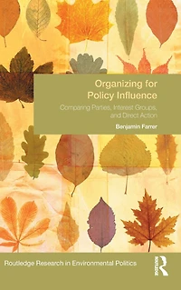 Organizing for Policy Influence: Comparing Parties, Interest Groups, and Direct Action